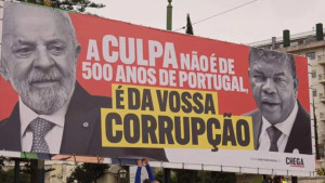 "Vergonha lá fora"  Portugal;  ultradireita exibe outdoor contra Lula e a favor da colonização portuguesa